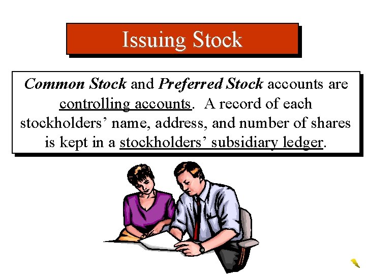 Issuing Stock Common Stock and Preferred Stock accounts are controlling accounts. A record of