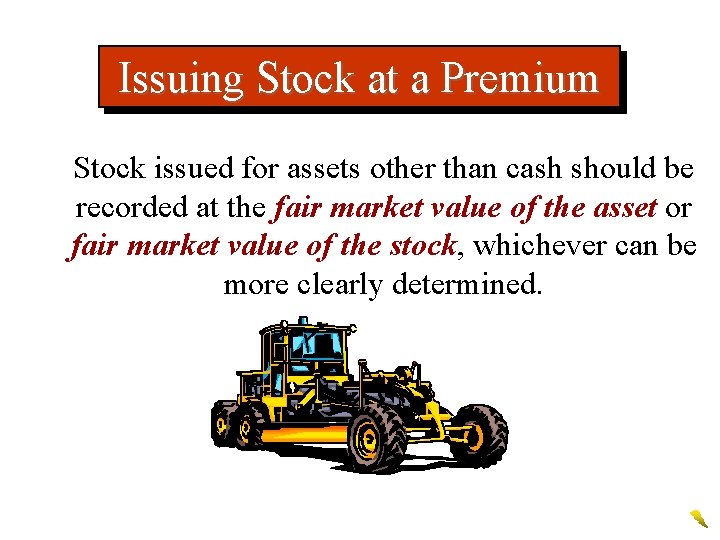 Issuing Stock at a Premium Stock issued for assets other than cash should be