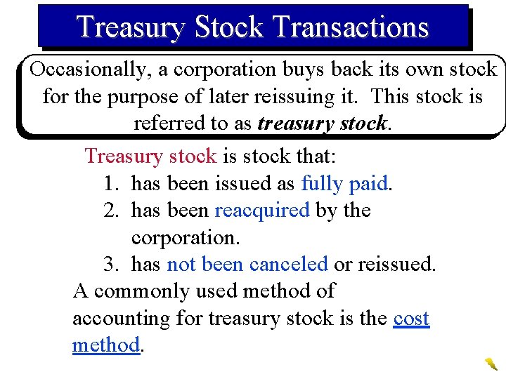 Treasury Stock Transactions Occasionally, a corporation buys back its own stock for the purpose