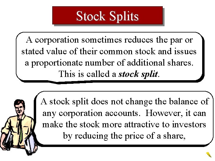 Stock Splits A corporation sometimes reduces the par or stated value of their common