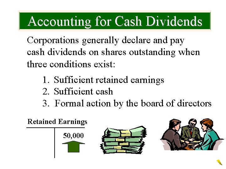 Accounting for Cash Dividends Corporations generally declare and pay cash dividends on shares outstanding