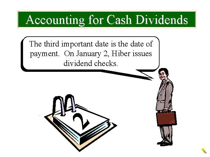 Accounting for Cash Dividends 2 The third important date is the date of payment.