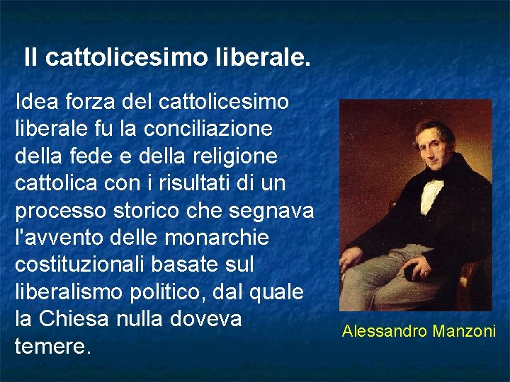 Il cattolicesimo liberale. Idea forza del cattolicesimo liberale fu la conciliazione della fede e Il cattolicesimo liberale. Idea forza del cattolicesimo liberale fu la conciliazione della fede e