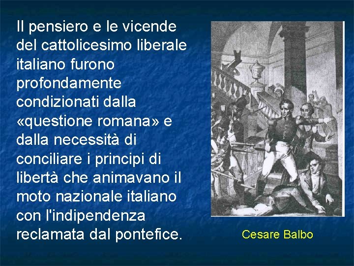 Il pensiero e le vicende del cattolicesimo liberale italiano furono profondamente condizionati dalla «questione Il pensiero e le vicende del cattolicesimo liberale italiano furono profondamente condizionati dalla «questione