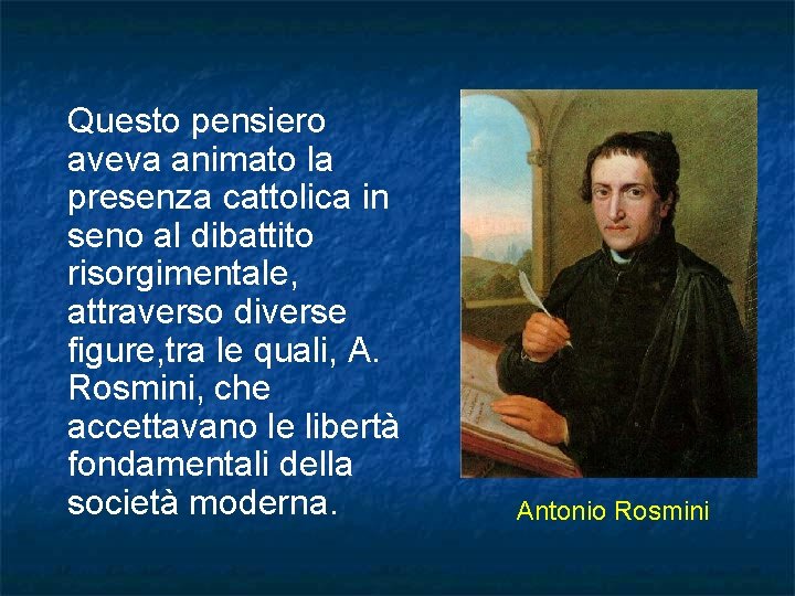 Questo pensiero aveva animato la presenza cattolica in seno al dibattito risorgimentale, attraverso diverse Questo pensiero aveva animato la presenza cattolica in seno al dibattito risorgimentale, attraverso diverse