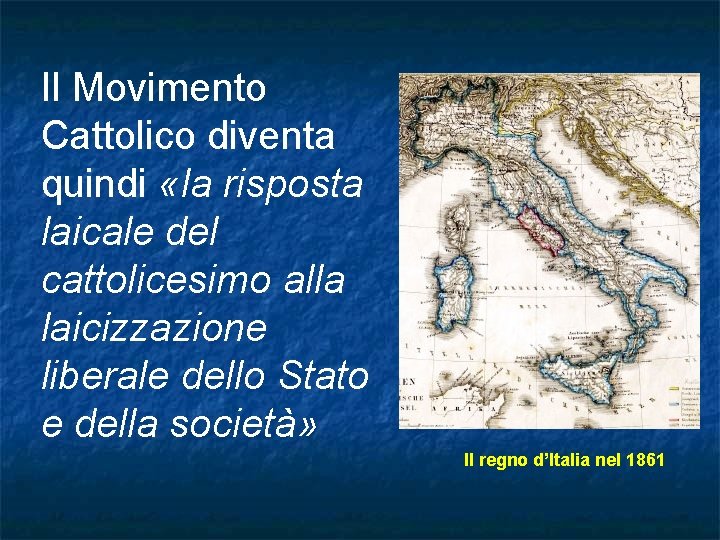 Il Movimento Cattolico diventa quindi «la risposta laicale del cattolicesimo alla laicizzazione liberale dello Il Movimento Cattolico diventa quindi «la risposta laicale del cattolicesimo alla laicizzazione liberale dello