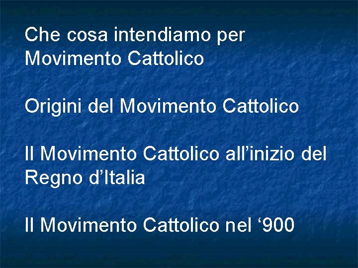 Che cosa intendiamo per Movimento Cattolico Origini del Movimento Cattolico Il Movimento Cattolico all’inizio Che cosa intendiamo per Movimento Cattolico Origini del Movimento Cattolico Il Movimento Cattolico all’inizio