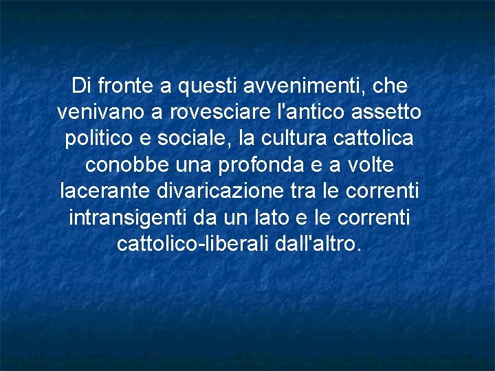 Di fronte a questi avvenimenti, che venivano a rovesciare l'antico assetto politico e sociale, Di fronte a questi avvenimenti, che venivano a rovesciare l'antico assetto politico e sociale,