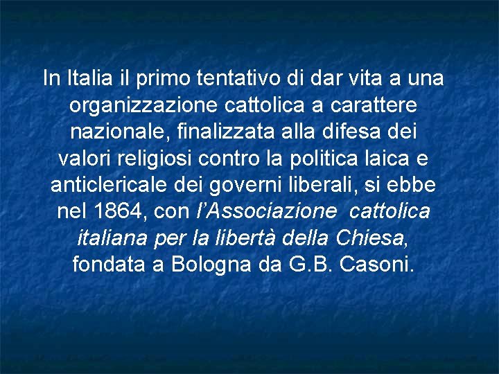 In Italia il primo tentativo di dar vita a una organizzazione cattolica a carattere In Italia il primo tentativo di dar vita a una organizzazione cattolica a carattere