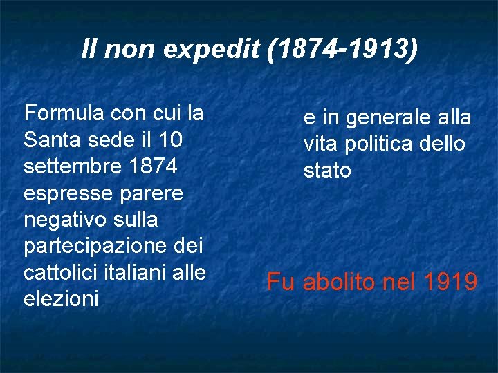 Il non expedit (1874 -1913) Formula con cui la Santa sede il 10 settembre Il non expedit (1874 -1913) Formula con cui la Santa sede il 10 settembre