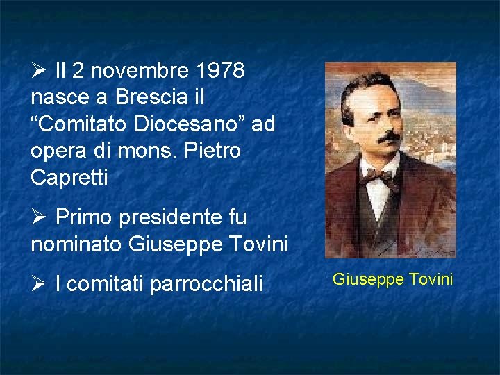 Ø Il 2 novembre 1978 nasce a Brescia il “Comitato Diocesano” ad opera di Ø Il 2 novembre 1978 nasce a Brescia il “Comitato Diocesano” ad opera di