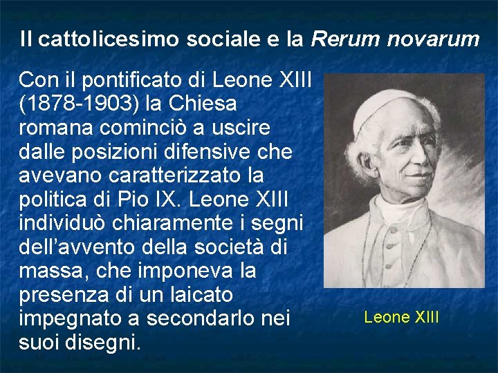 Il cattolicesimo sociale e la Rerum novarum Con il pontificato di Leone XIII (1878 Il cattolicesimo sociale e la Rerum novarum Con il pontificato di Leone XIII (1878
