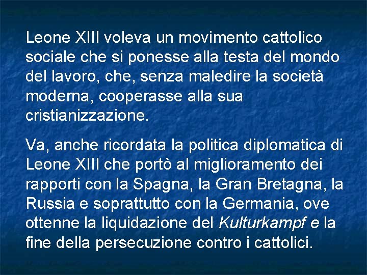 Leone XIII voleva un movimento cattolico sociale che si ponesse alla testa del mondo Leone XIII voleva un movimento cattolico sociale che si ponesse alla testa del mondo