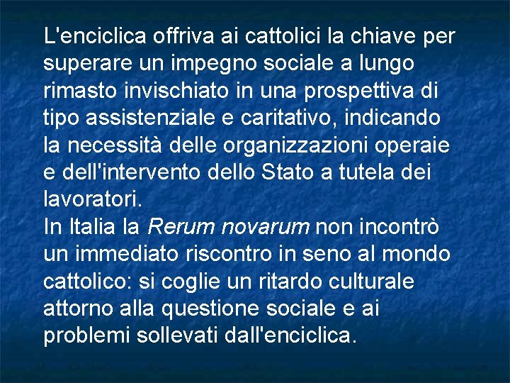 L'enciclica offriva ai cattolici la chiave per superare un impegno sociale a lungo rimasto L'enciclica offriva ai cattolici la chiave per superare un impegno sociale a lungo rimasto