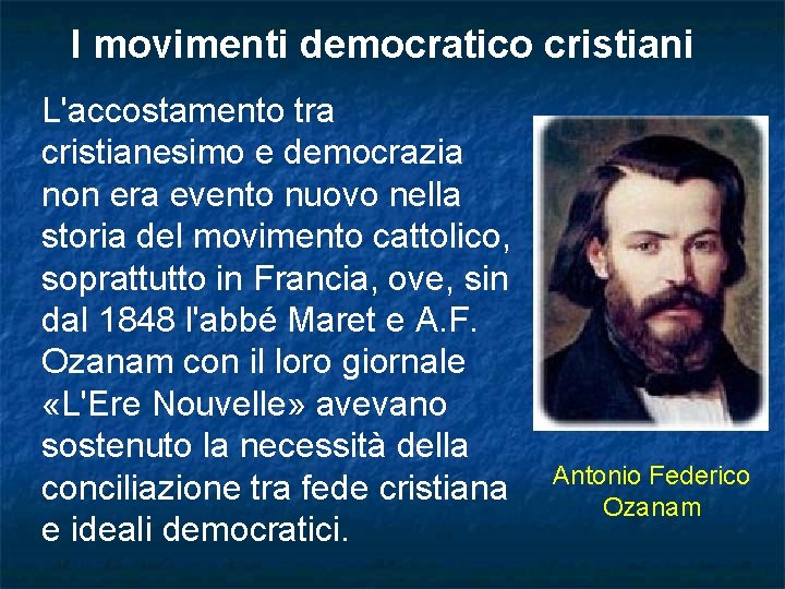 I movimenti democratico cristiani L'accostamento tra cristianesimo e democrazia non era evento nuovo nella I movimenti democratico cristiani L'accostamento tra cristianesimo e democrazia non era evento nuovo nella