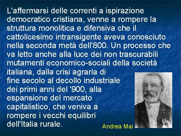 L'affermarsi delle correnti a ispirazione democratico cristiana, venne a rompere la struttura monolitica e L'affermarsi delle correnti a ispirazione democratico cristiana, venne a rompere la struttura monolitica e
