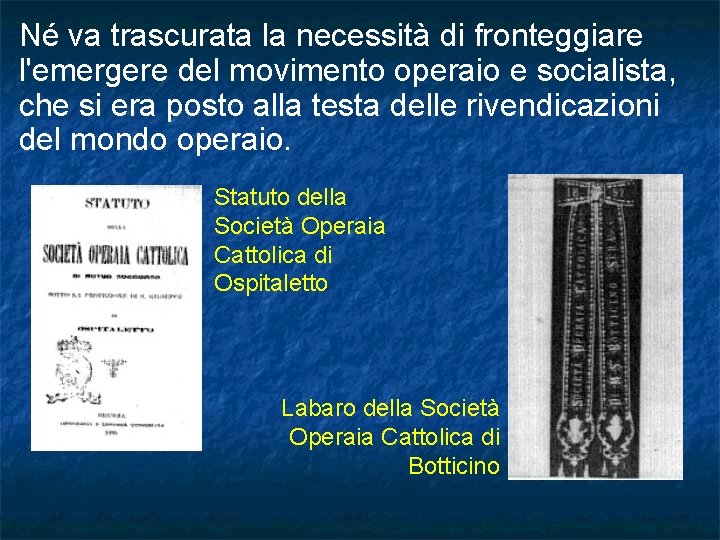 Né va trascurata la necessità di fronteggiare l'emergere del movimento operaio e socialista, che Né va trascurata la necessità di fronteggiare l'emergere del movimento operaio e socialista, che