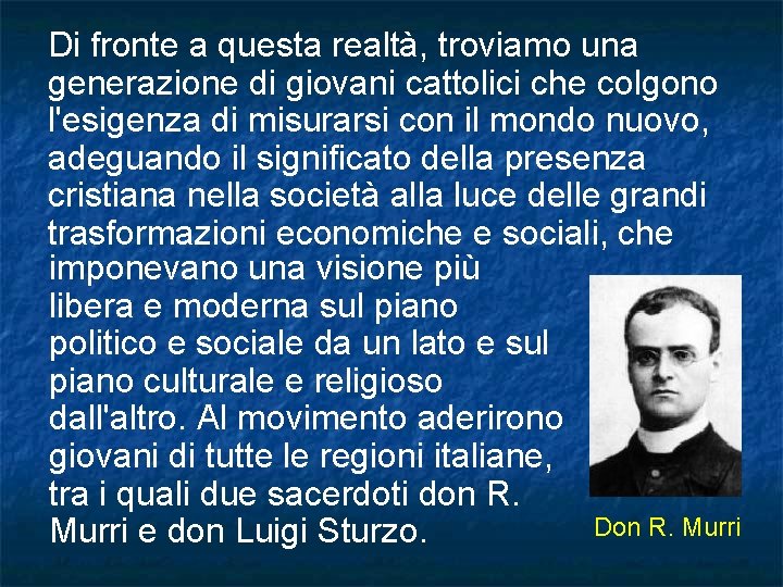 Di fronte a questa realtà, troviamo una generazione di giovani cattolici che colgono l'esigenza Di fronte a questa realtà, troviamo una generazione di giovani cattolici che colgono l'esigenza