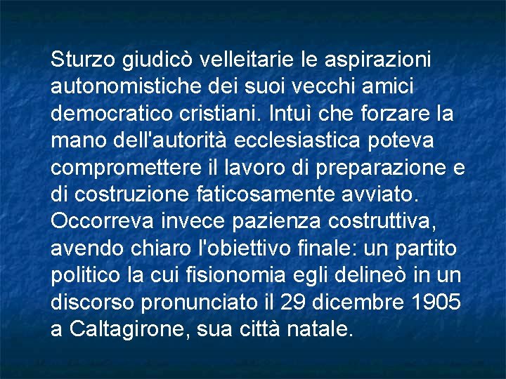 Sturzo giudicò velleitarie le aspirazioni autonomistiche dei suoi vecchi amici democratico cristiani. Intuì che Sturzo giudicò velleitarie le aspirazioni autonomistiche dei suoi vecchi amici democratico cristiani. Intuì che