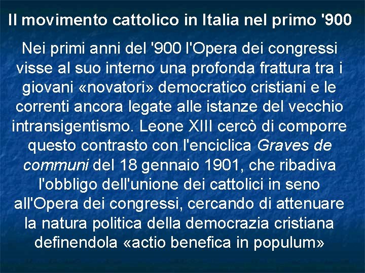 Il movimento cattolico in Italia nel primo '900 Nei primi anni del '900 l'Opera Il movimento cattolico in Italia nel primo '900 Nei primi anni del '900 l'Opera