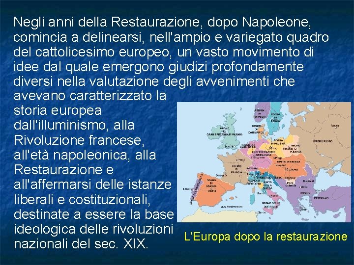 Negli anni della Restaurazione, dopo Napoleone, comincia a delinearsi, nell'ampio e variegato quadro del Negli anni della Restaurazione, dopo Napoleone, comincia a delinearsi, nell'ampio e variegato quadro del