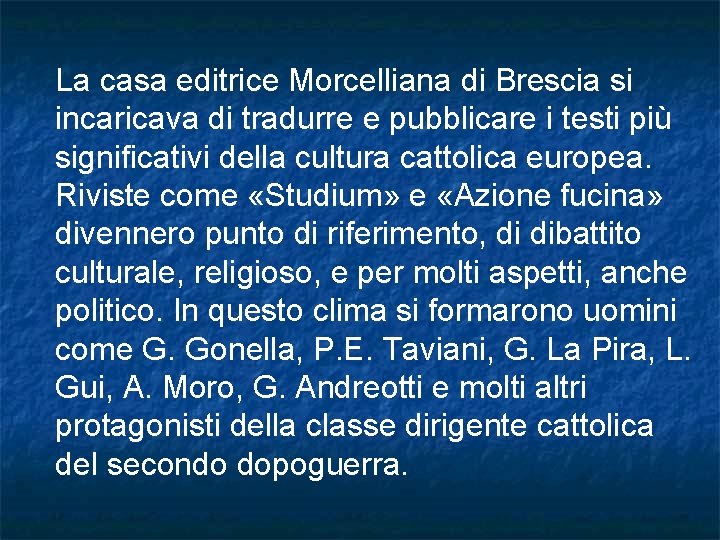 La casa editrice Morcelliana di Brescia si incaricava di tradurre e pubblicare i testi La casa editrice Morcelliana di Brescia si incaricava di tradurre e pubblicare i testi