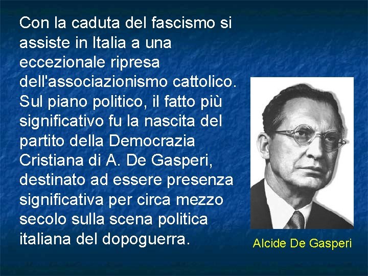 Con la caduta del fascismo si assiste in Italia a una eccezionale ripresa dell'associazionismo Con la caduta del fascismo si assiste in Italia a una eccezionale ripresa dell'associazionismo