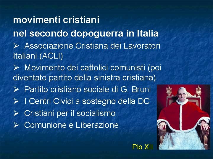 movimenti cristiani nel secondo dopoguerra in Italia Ø Associazione Cristiana dei Lavoratori Italiani (ACLI) movimenti cristiani nel secondo dopoguerra in Italia Ø Associazione Cristiana dei Lavoratori Italiani (ACLI)