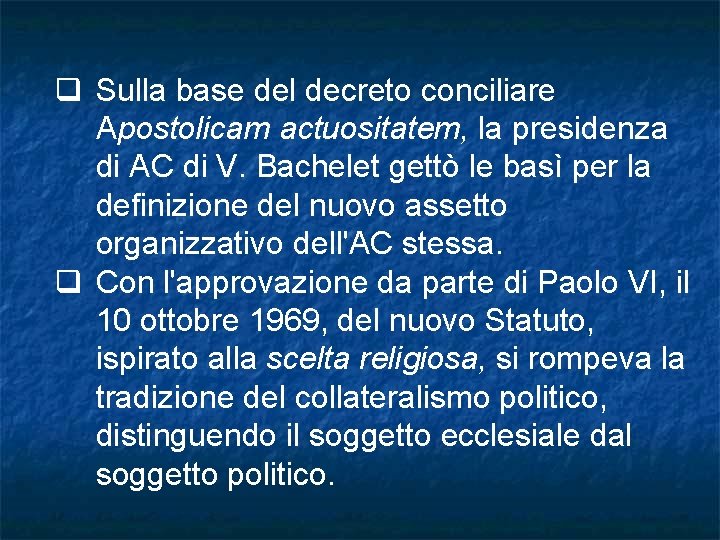 q Sulla base del decreto conciliare Apostolicam actuositatem, la presidenza di AC di V. q Sulla base del decreto conciliare Apostolicam actuositatem, la presidenza di AC di V.