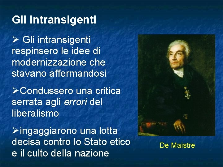 Gli intransigenti Ø Gli intransigenti respinsero le idee di modernizzazione che stavano affermandosi ØCondussero Gli intransigenti Ø Gli intransigenti respinsero le idee di modernizzazione che stavano affermandosi ØCondussero
