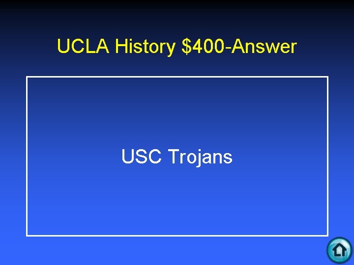 UCLA History $400 -Answer USC Trojans 