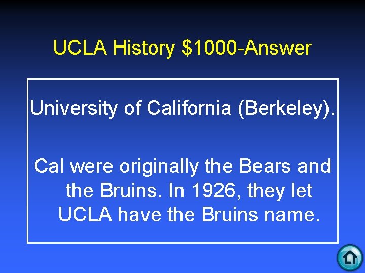 UCLA History $1000 -Answer University of California (Berkeley). Cal were originally the Bears and