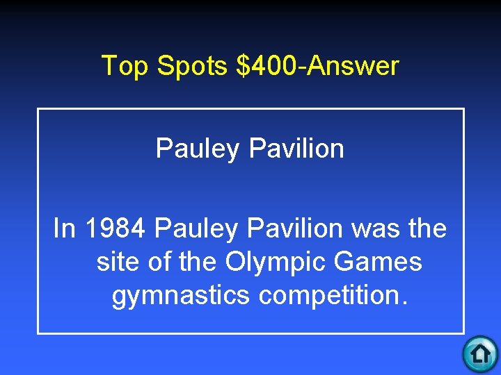 Top Spots $400 -Answer Pauley Pavilion In 1984 Pauley Pavilion was the site of