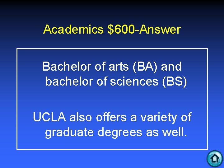 Academics $600 -Answer Bachelor of arts (BA) and bachelor of sciences (BS) UCLA also
