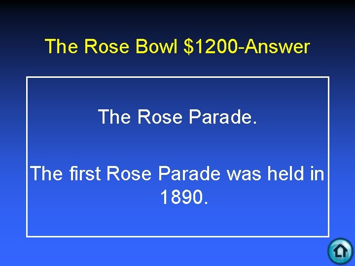 The Rose Bowl $1200 -Answer The Rose Parade. The first Rose Parade was held