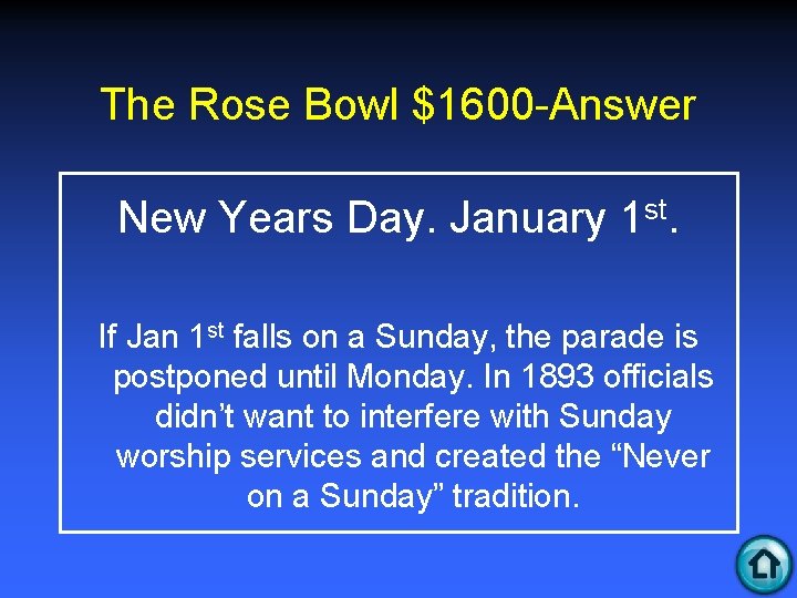 The Rose Bowl $1600 -Answer New Years Day. January 1 st. If Jan 1