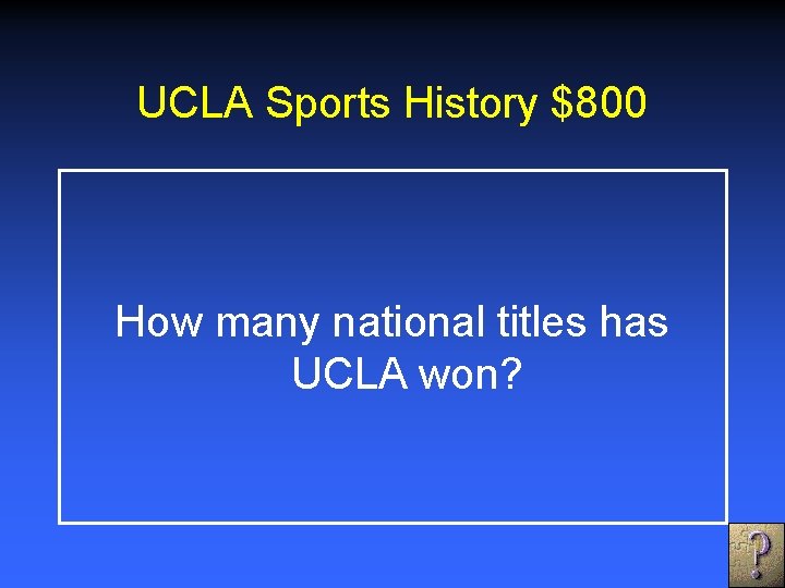 UCLA Sports History $800 How many national titles has UCLA won? 