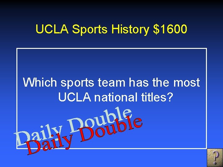 UCLA Sports History $1600 Which sports team has the most UCLA national titles? 