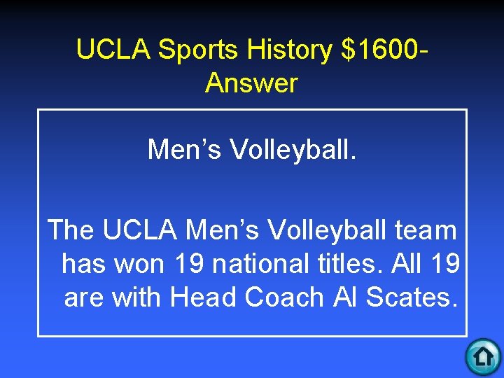 UCLA Sports History $1600 Answer Men’s Volleyball. The UCLA Men’s Volleyball team has won