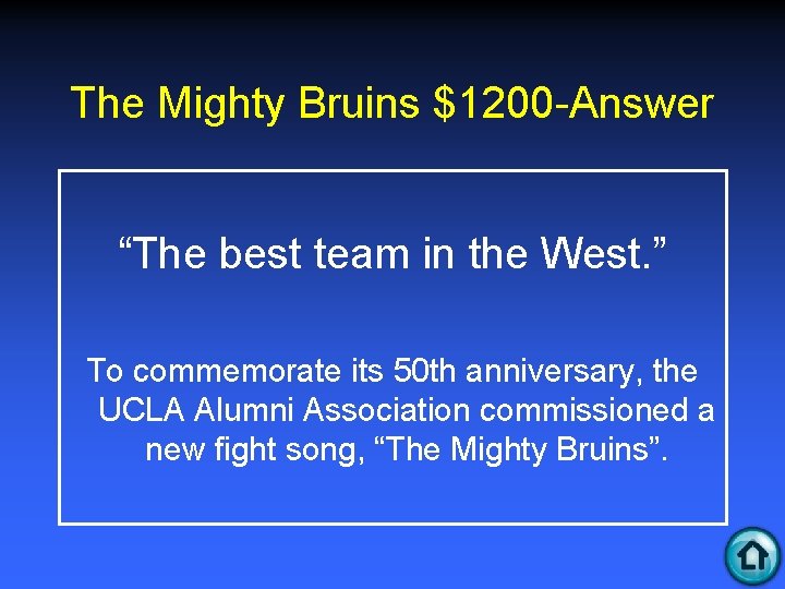 The Mighty Bruins $1200 -Answer “The best team in the West. ” To commemorate