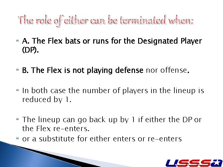 The role of either can be terminated when: A. The Flex bats or runs