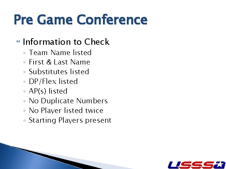 Pre Game Conference Information to Check ◦ ◦ ◦ ◦ Team Name listed First