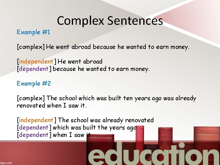 Example #1 Complex Sentences [complex] He went abroad because he wanted to earn money.