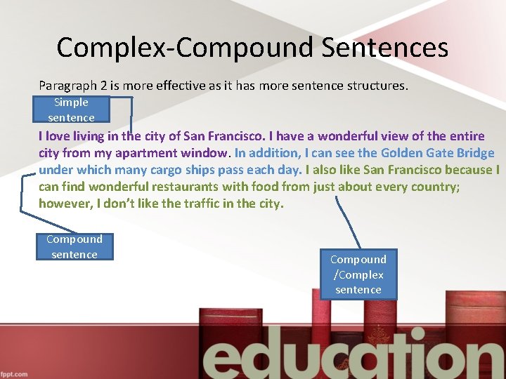 Complex-Compound Sentences Paragraph 2 is more effective as it has more sentence structures. Simple