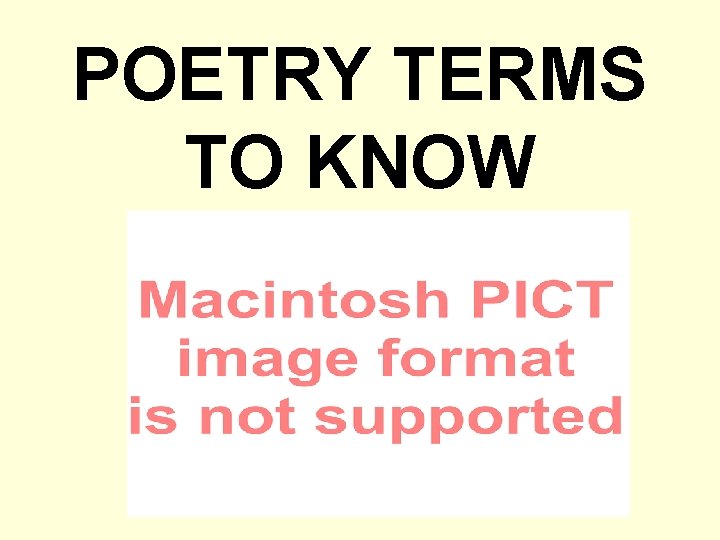 POETRY TERMS TO KNOW POETRY TERMS TO KNOW