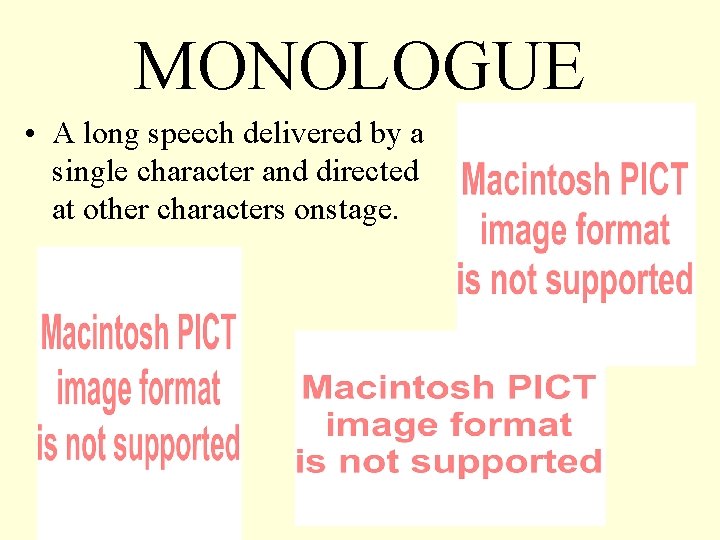MONOLOGUE • A long speech delivered by a single character and directed at other