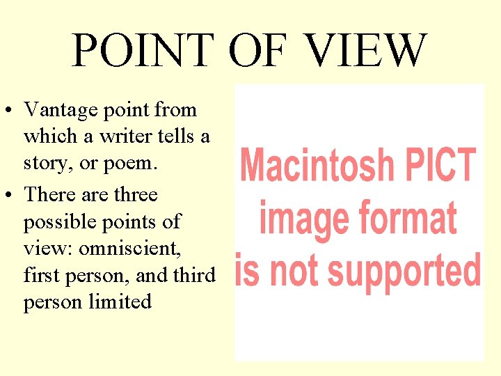 POINT OF VIEW • Vantage point from which a writer tells a story, or