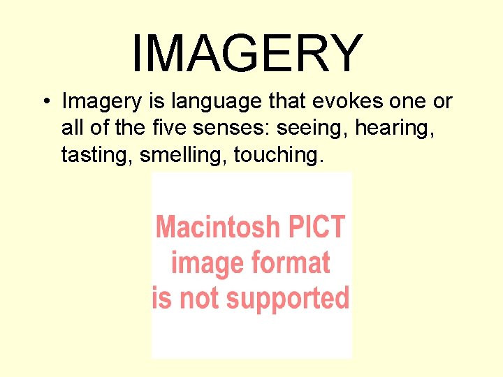 IMAGERY • Imagery is language that evokes one or all of the five senses: IMAGERY • Imagery is language that evokes one or all of the five senses: