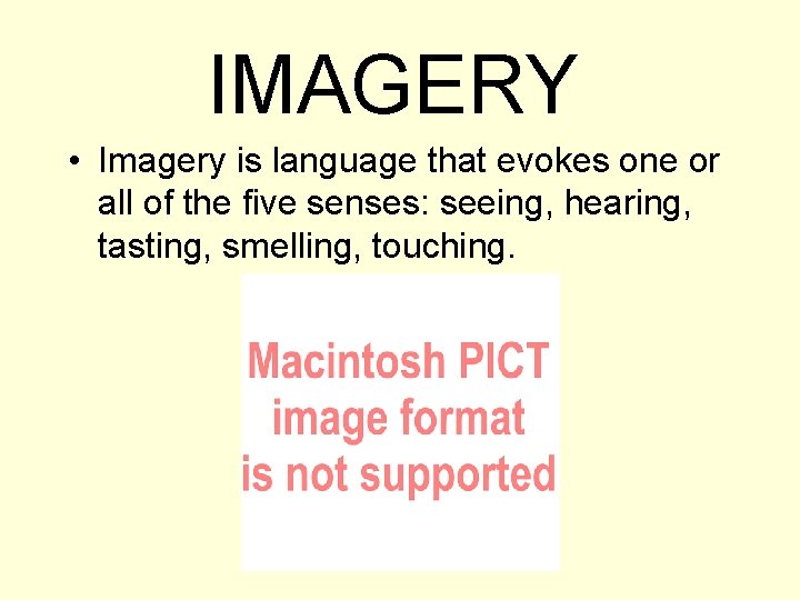 IMAGERY • Imagery is language that evokes one or all of the five senses: