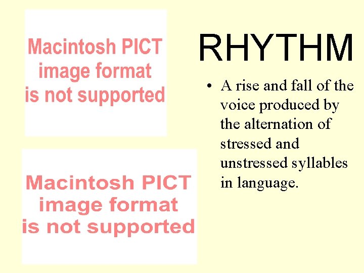 RHYTHM • A rise and fall of the voice produced by the alternation of RHYTHM • A rise and fall of the voice produced by the alternation of